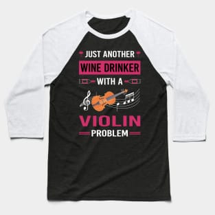Wine Drinker Violin Baseball T-Shirt